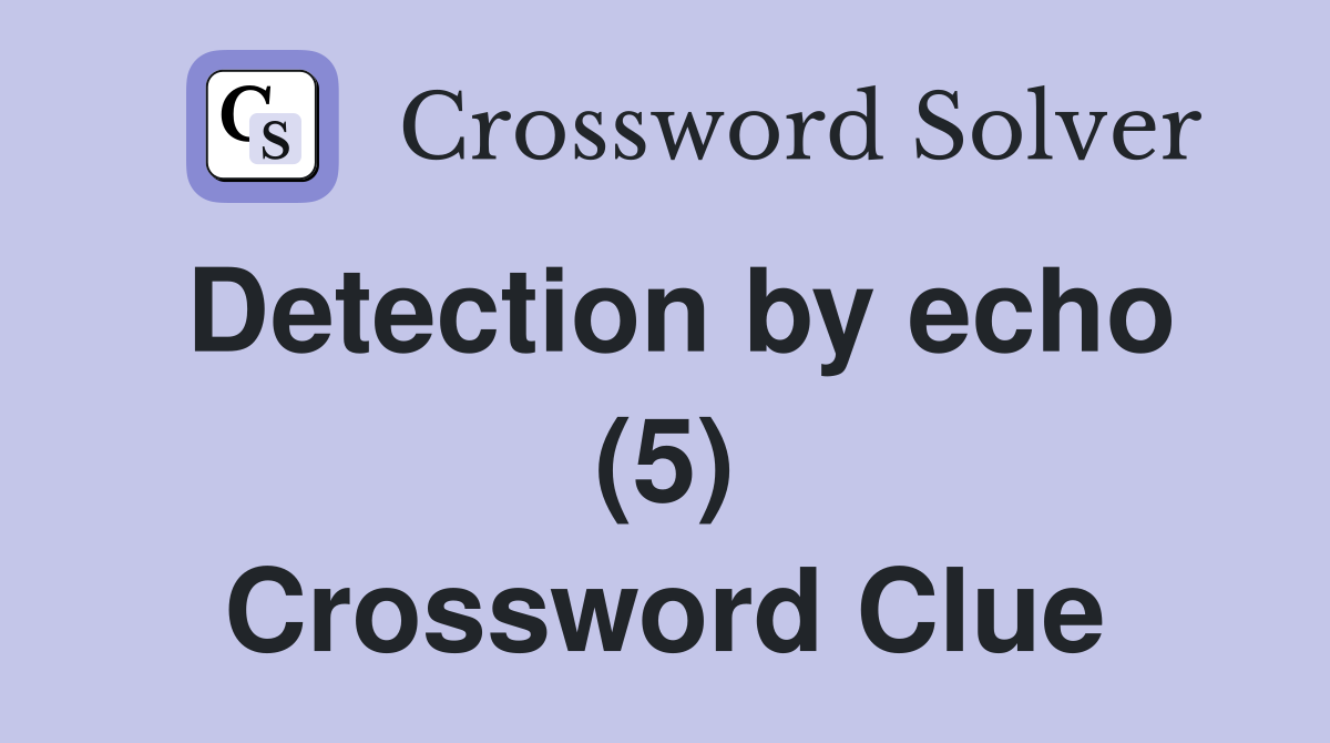 Detection by echo (5) Crossword Clue