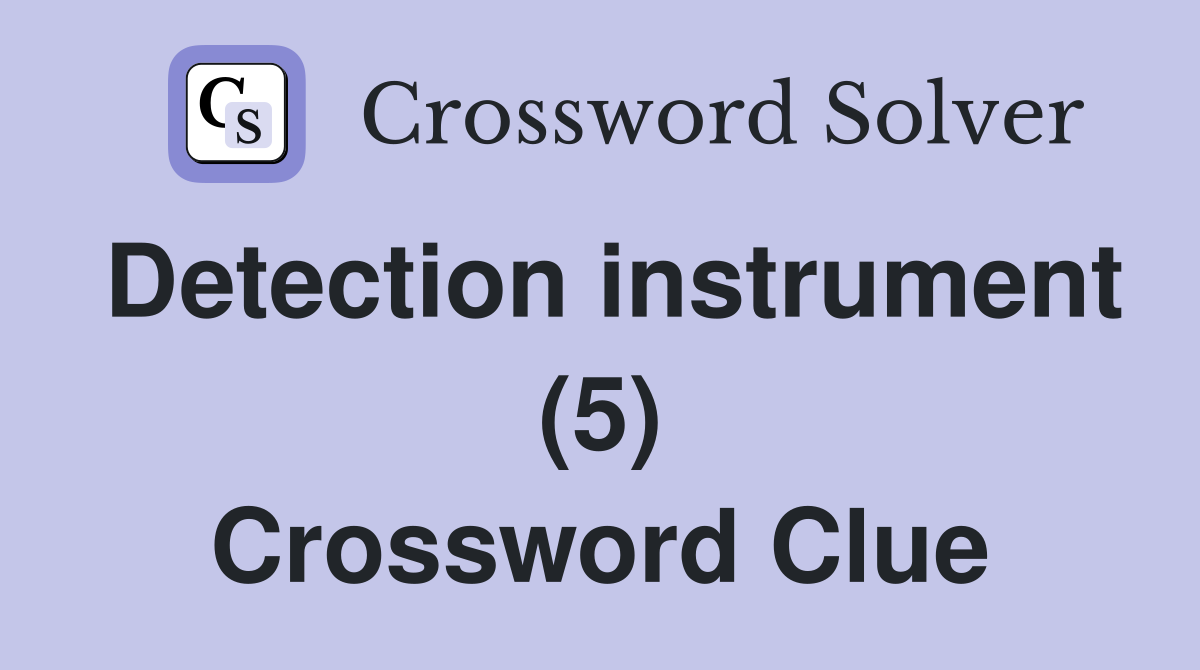 Detection instrument (5) Crossword Clue