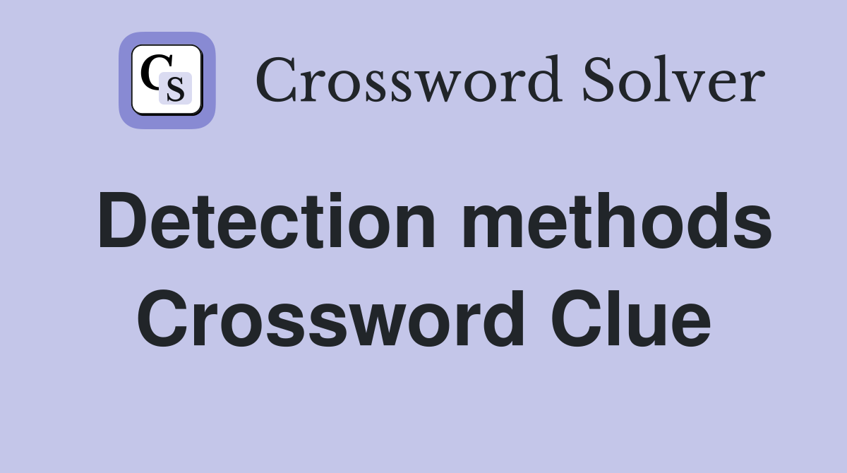 Detection methods Crossword Clue