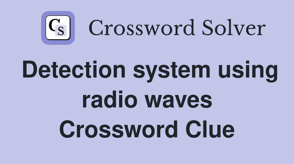 Detection system using radio waves Crossword Clue