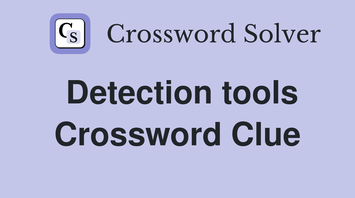 Detection tools Crossword Clue