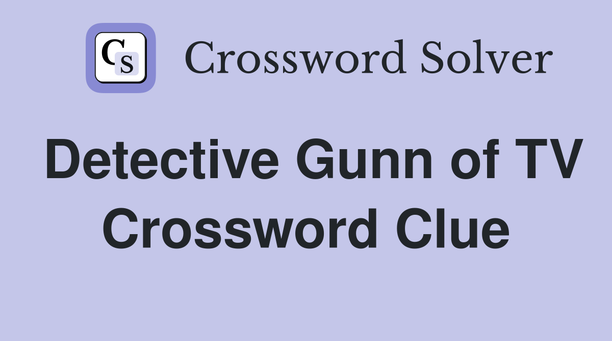 Detective Gunn of TV Crossword Clue