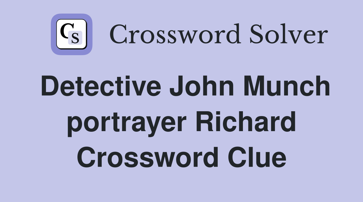 Detective John Munch portrayer Richard Crossword Clue