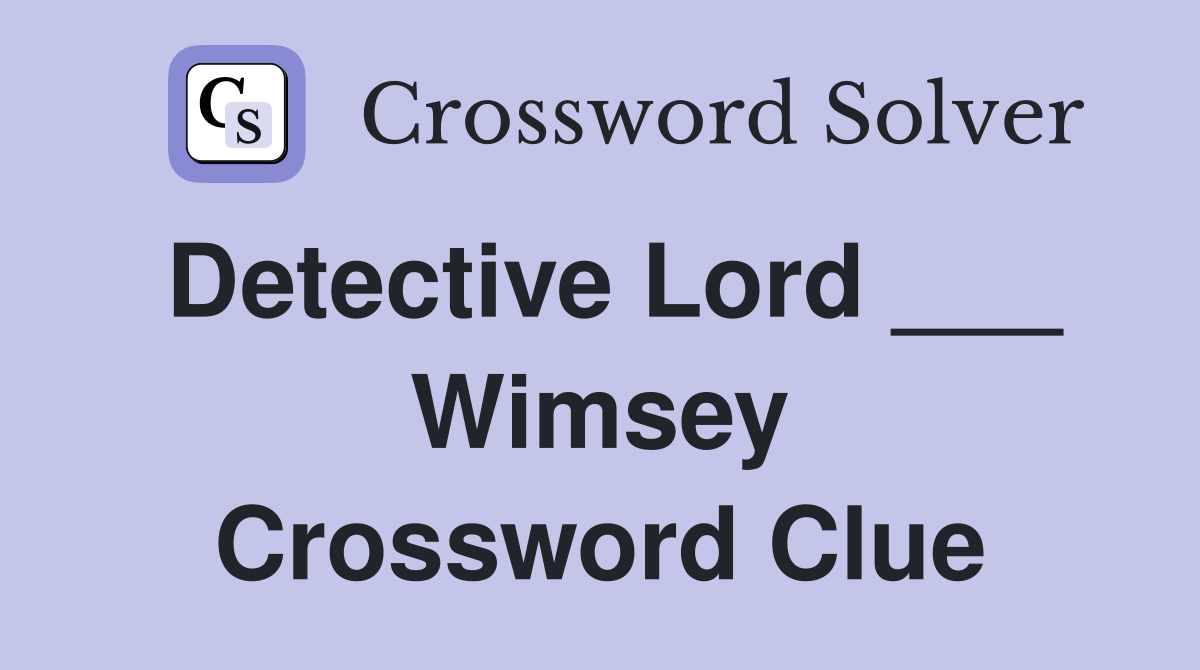 Detective Lord ___ Wimsey Crossword Clue