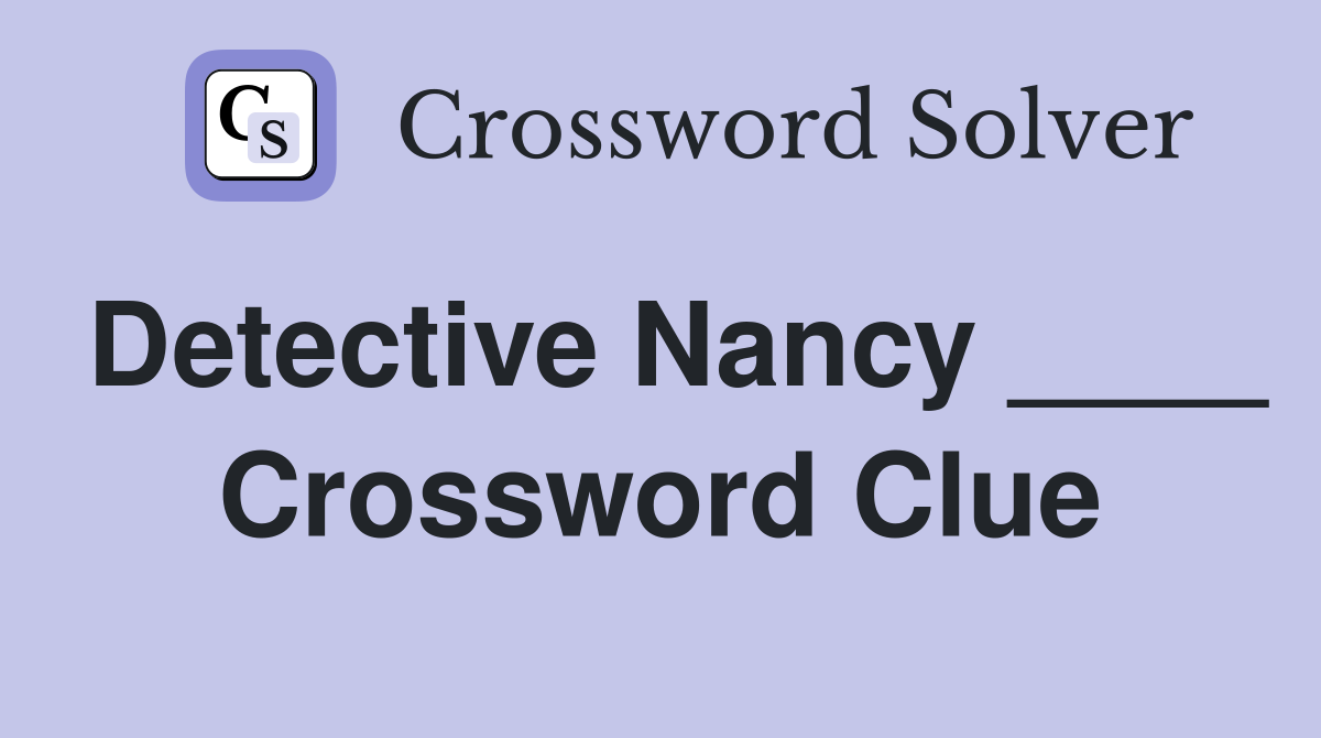 Detective Nancy ____ Crossword Clue