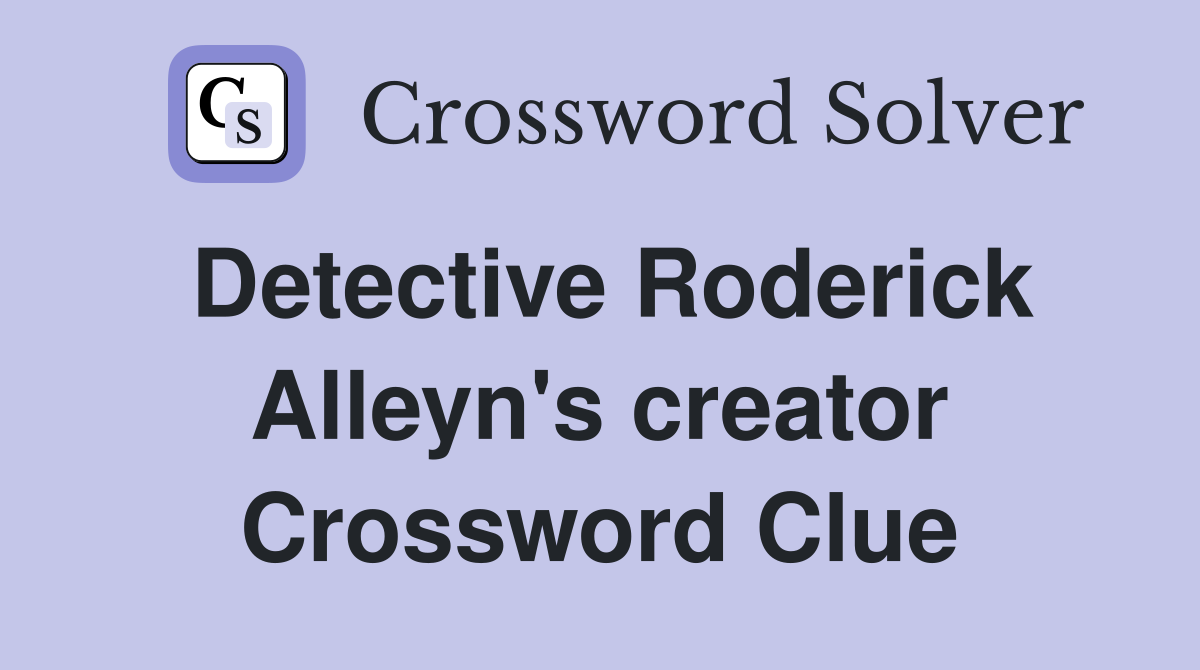 Detective Roderick Alleyn's creator Crossword Clue
