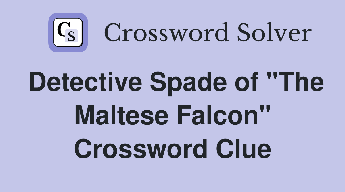 Detective Spade of "The Maltese Falcon" Crossword Clue