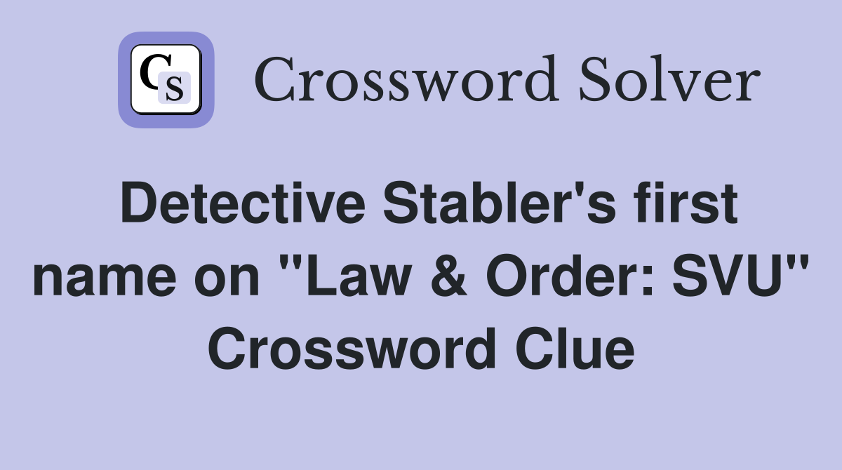 Detective Stabler's first name on "Law & Order: SVU" Crossword Clue