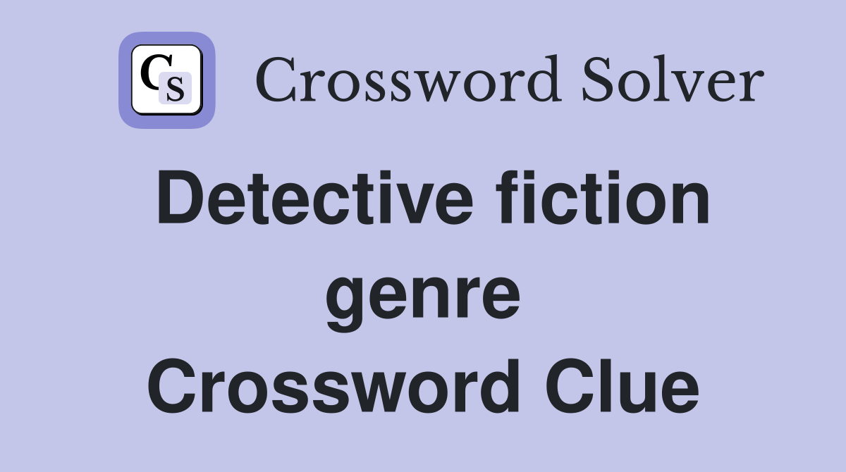 Detective fiction genre Crossword Clue