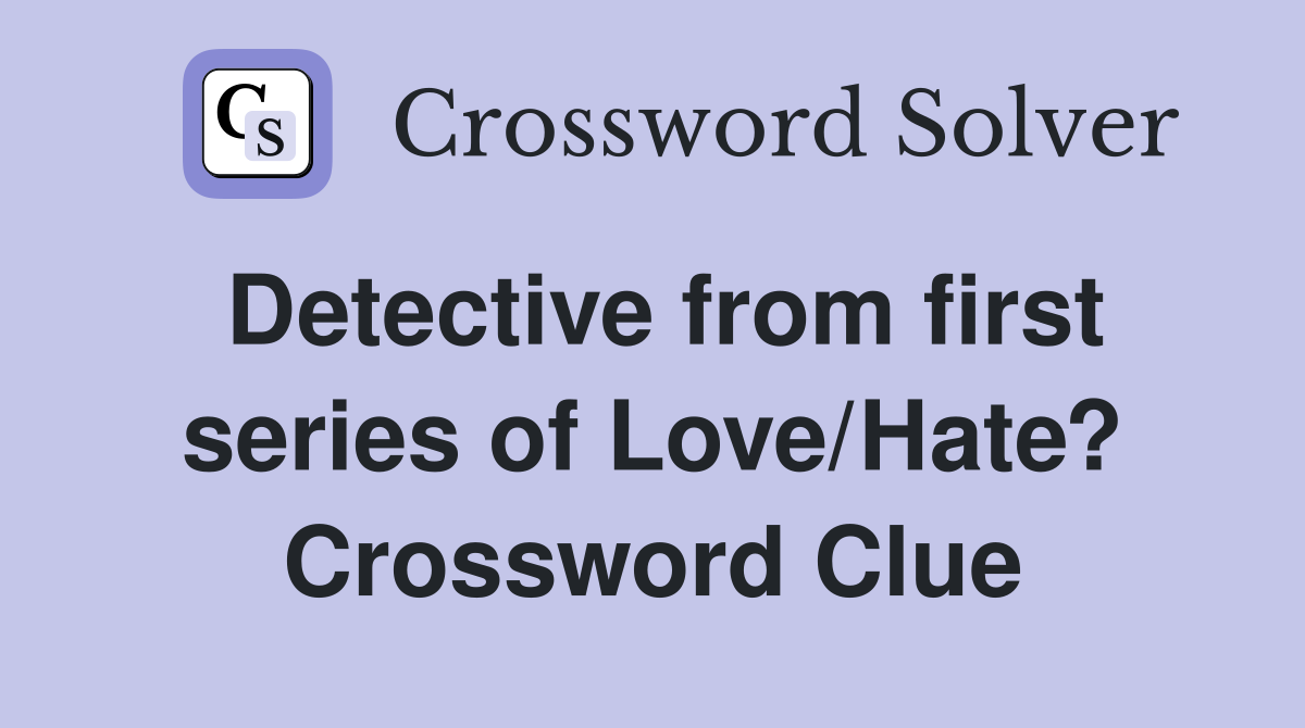 Detective from first series of Love/Hate? Crossword Clue
