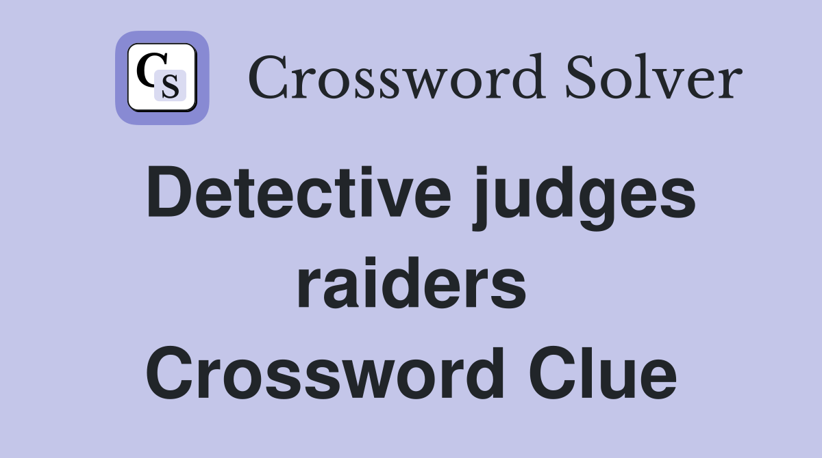 Detective judges raiders Crossword Clue