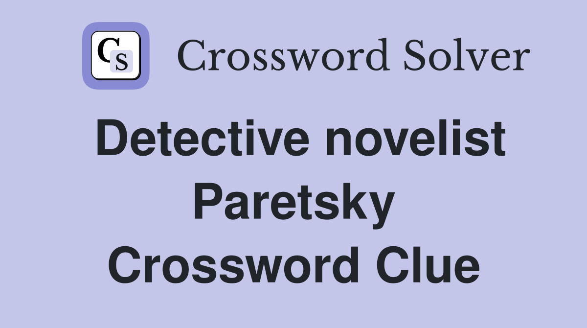 Detective novelist Paretsky Crossword Clue