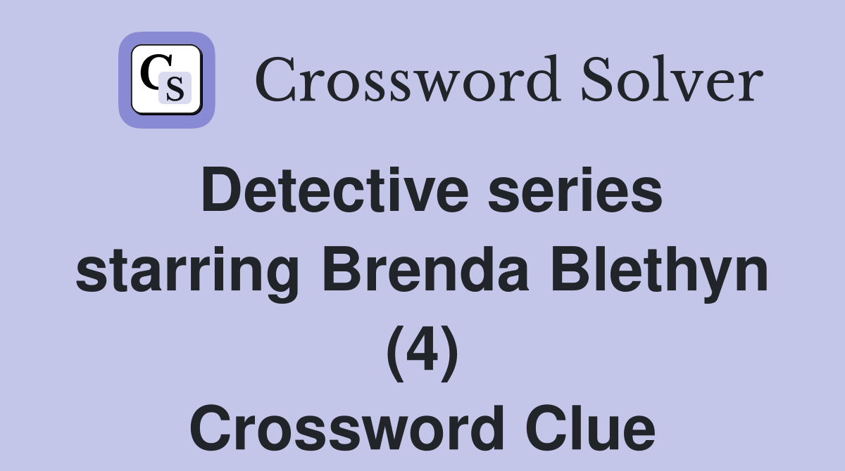 Detective series starring Brenda Blethyn (4) Crossword Clue