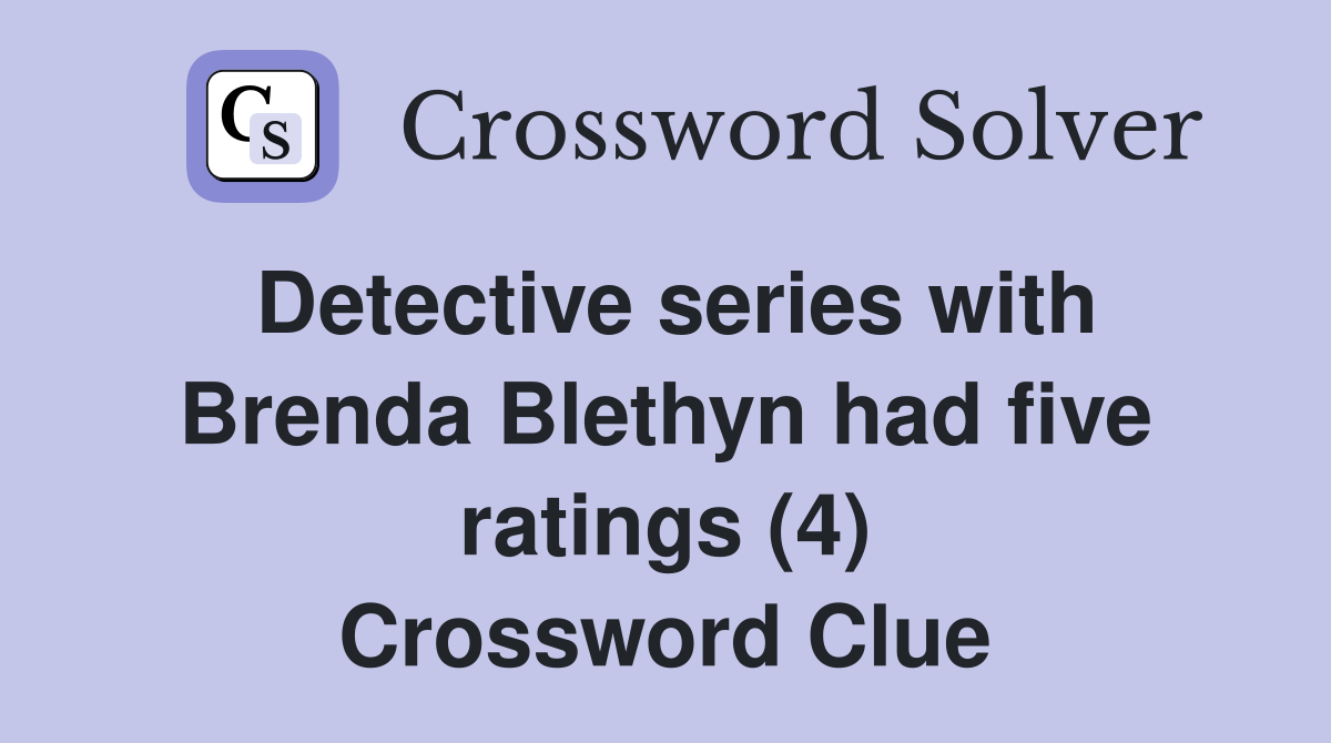 Detective series with Brenda Blethyn had five ratings (4) Crossword Clue