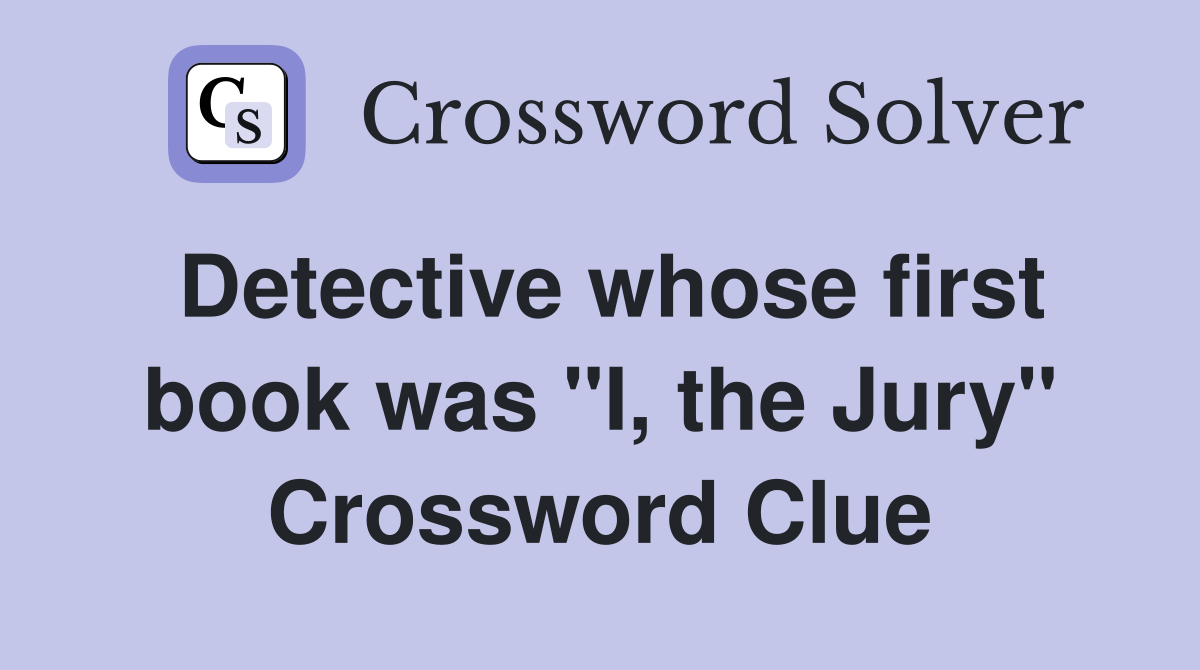 Detective whose first book was "I, the Jury" Crossword Clue