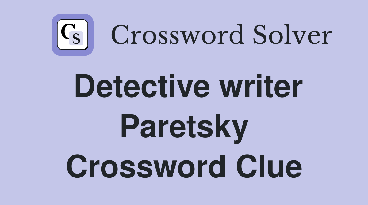 Detective writer Paretsky Crossword Clue