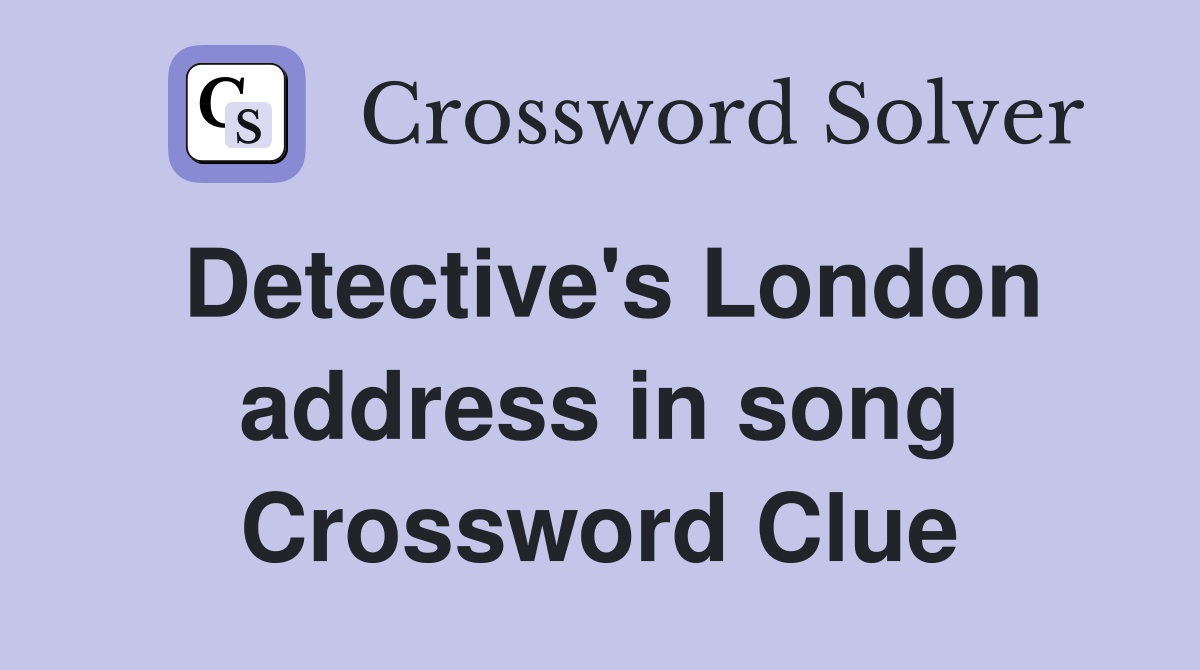 Detective's London address in song Crossword Clue