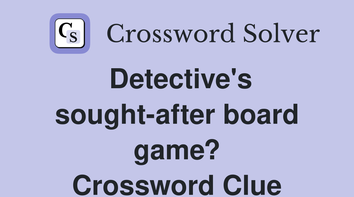 Detective's sought-after board game? Crossword Clue