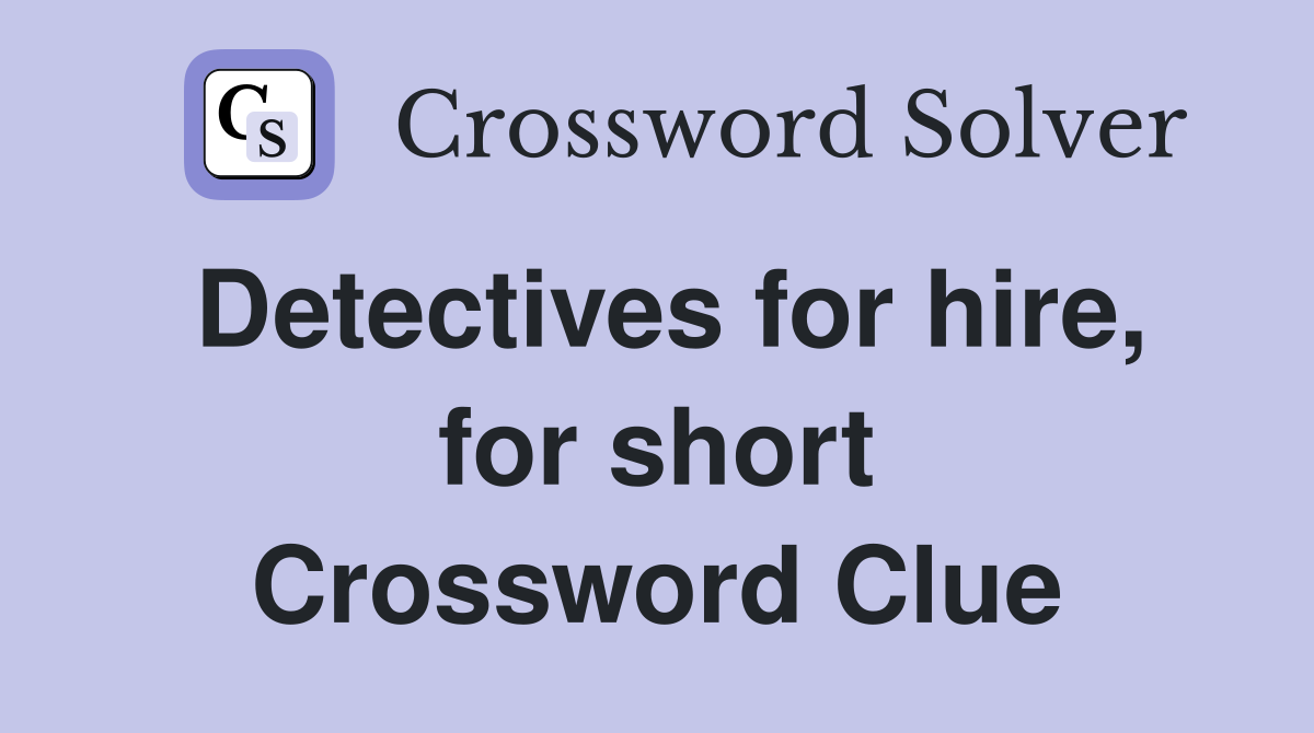Detectives for hire, for short Crossword Clue