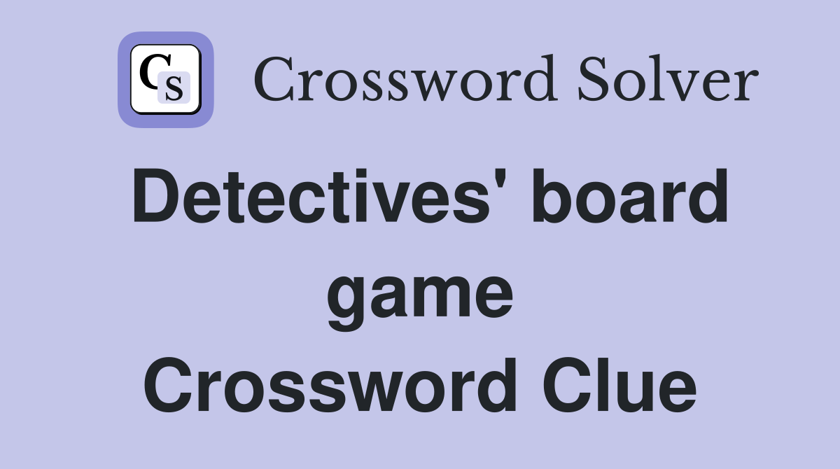 Detectives' board game Crossword Clue