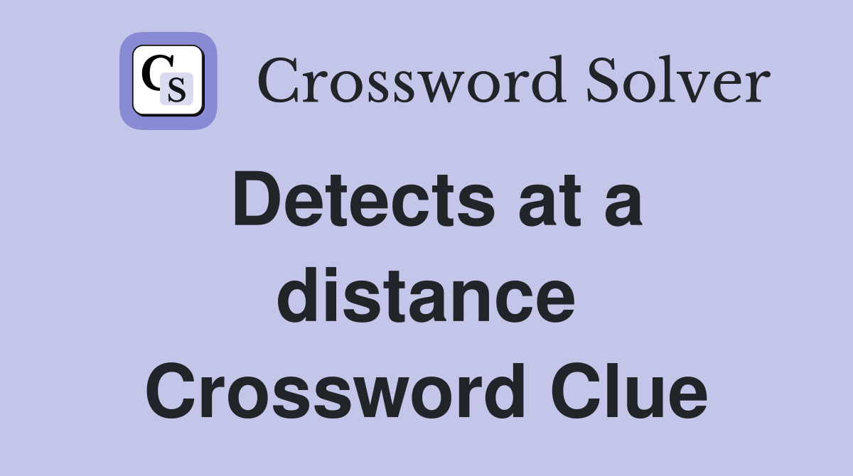 Detects at a distance Crossword Clue