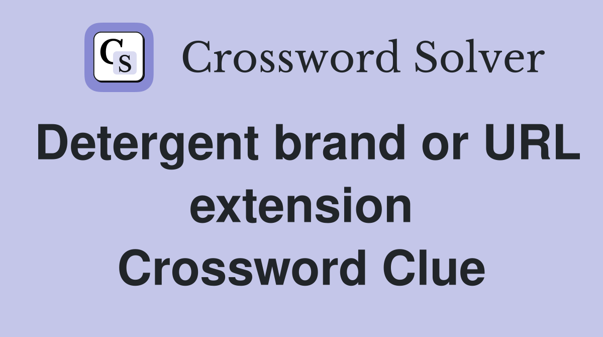 Detergent brand or URL extension Crossword Clue