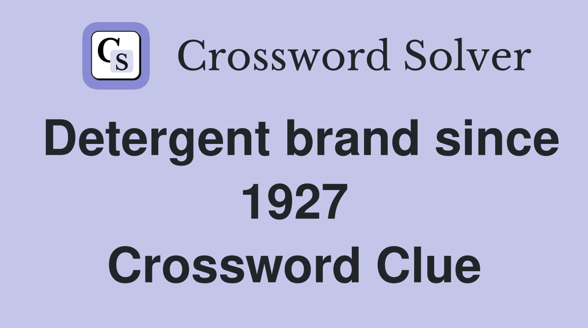 Detergent brand since 1927 Crossword Clue