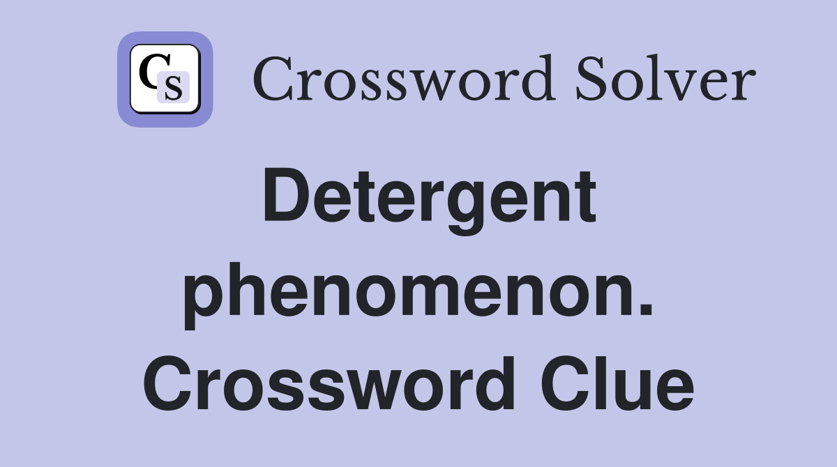 Detergent phenomenon. Crossword Clue