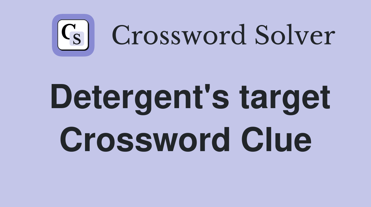 Detergent's target Crossword Clue