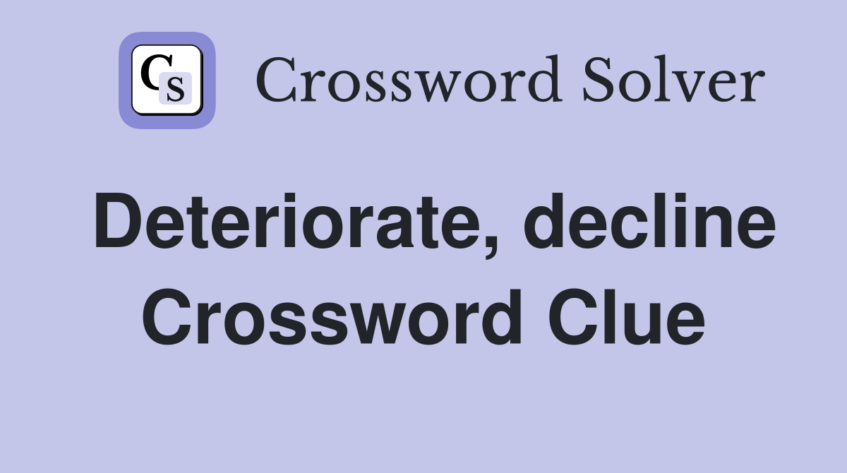 Deteriorate, decline Crossword Clue