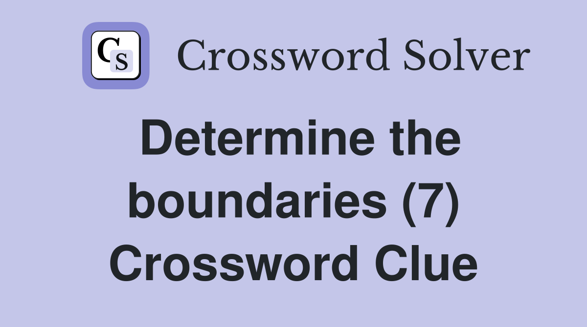Determine the boundaries (7) Crossword Clue