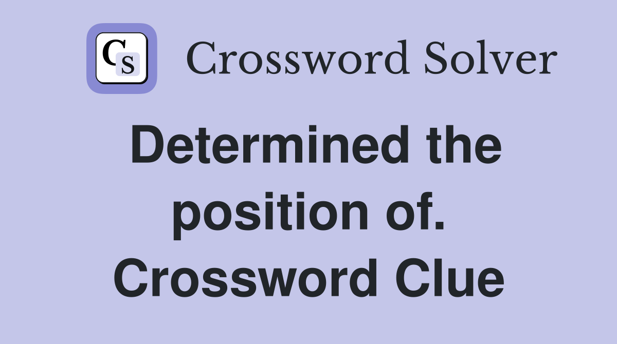 Determined the position of. Crossword Clue