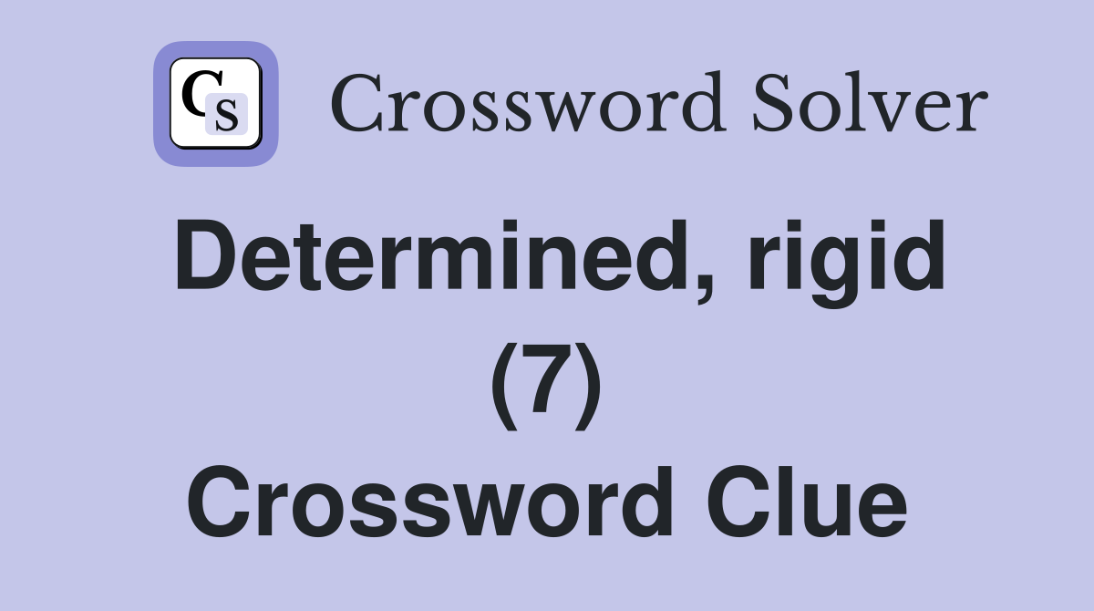 Determined, rigid (7) Crossword Clue