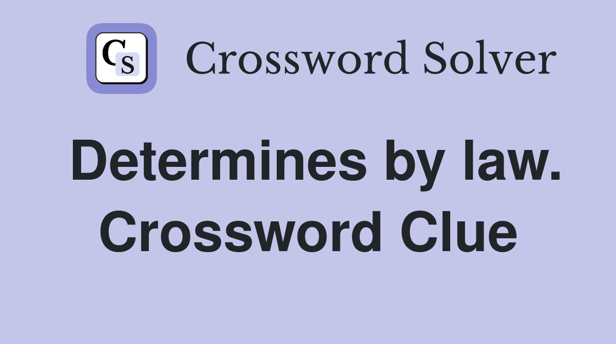 Determines by law. Crossword Clue