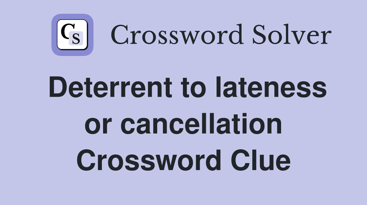 Deterrent to lateness or cancellation Crossword Clue