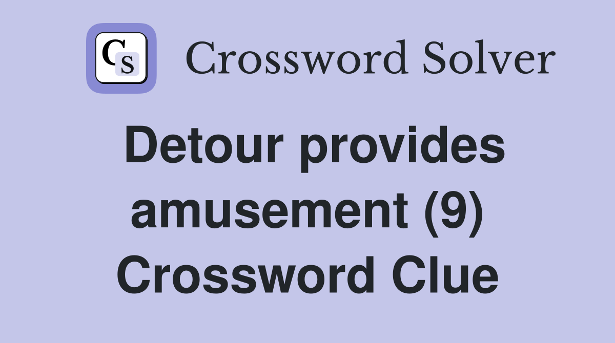 Detour provides amusement (9) Crossword Clue