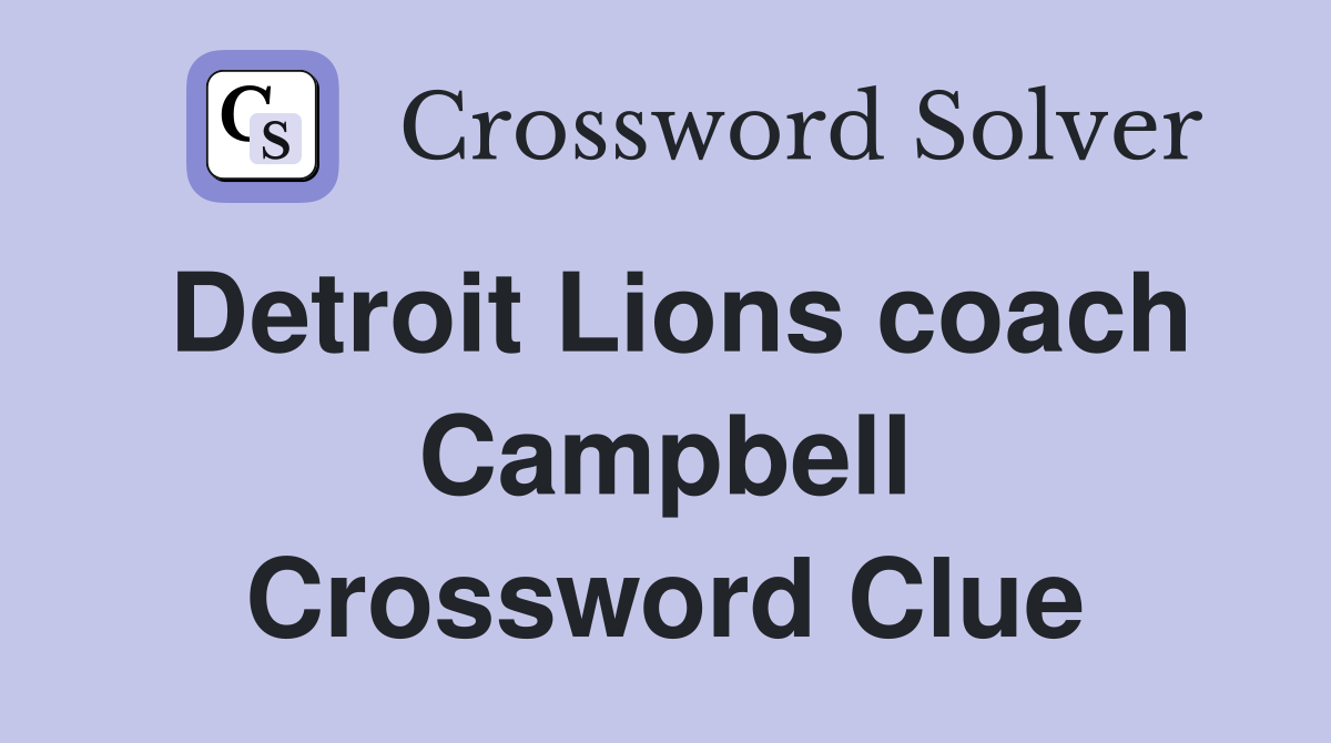 Detroit Lions coach Campbell Crossword Clue