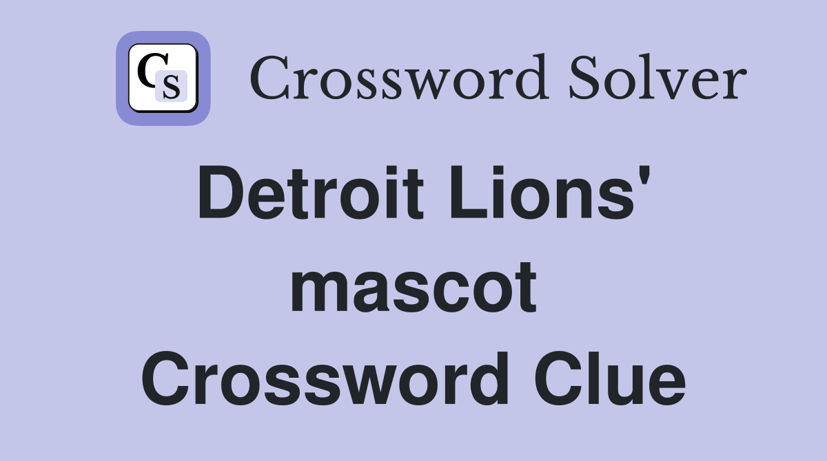 Detroit Lions' mascot Crossword Clue