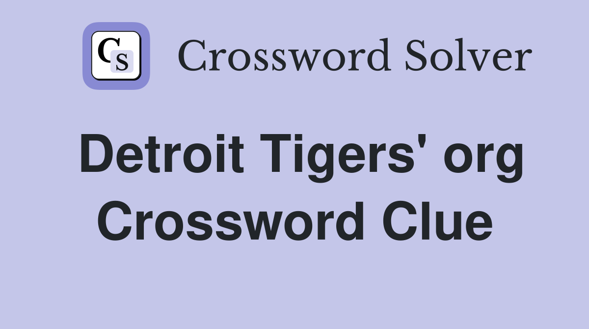 Detroit Tigers' org Crossword Clue