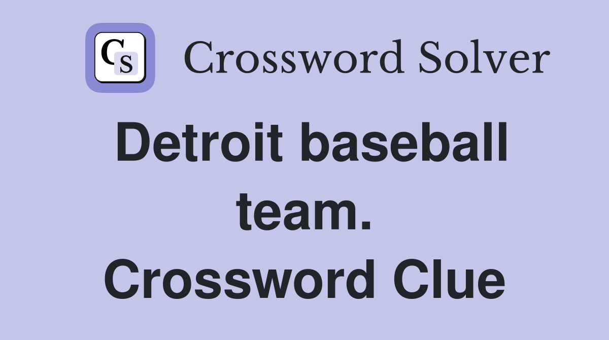 Detroit baseball team. Crossword Clue