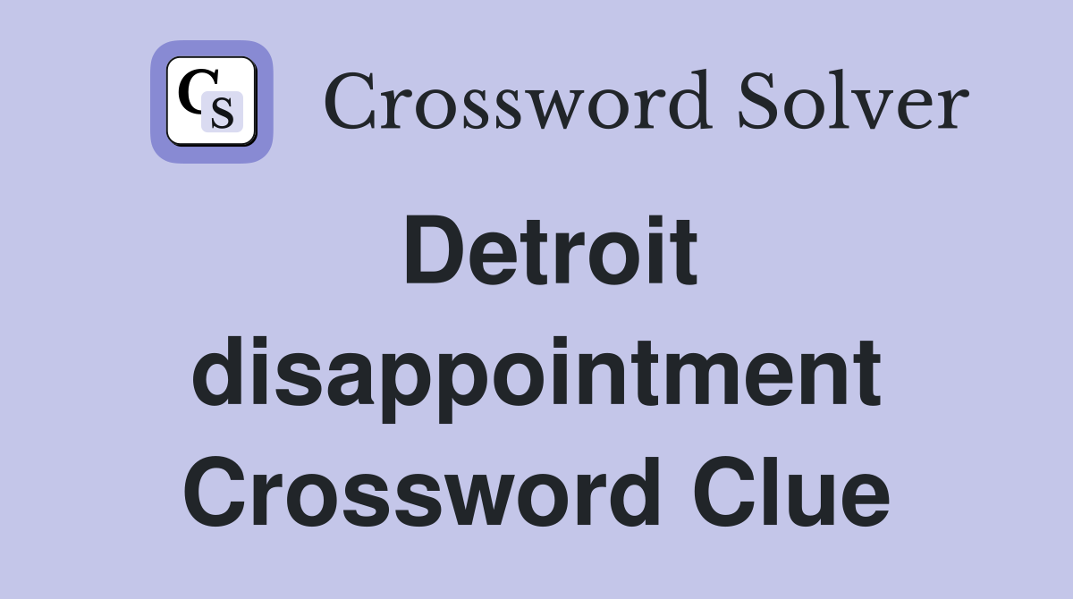 Detroit disappointment Crossword Clue