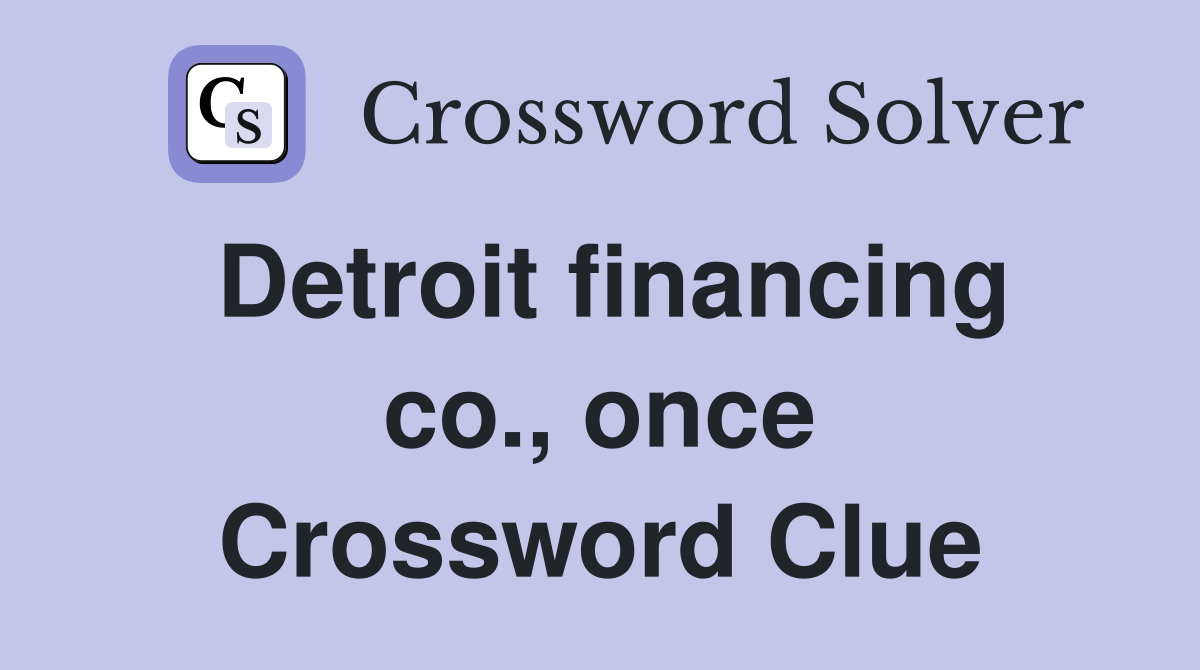 Detroit financing co., once Crossword Clue