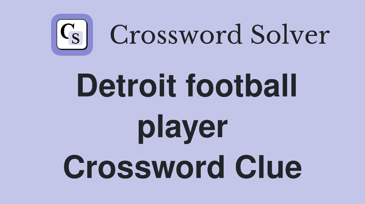 Detroit football player Crossword Clue