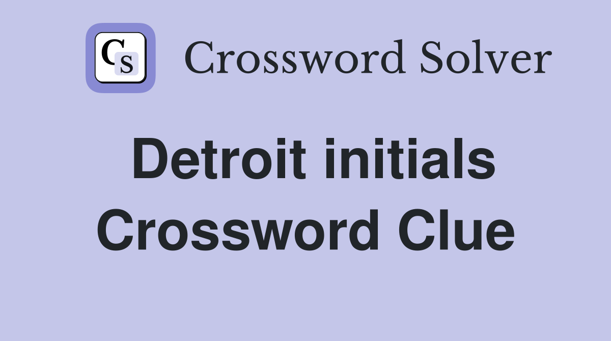 Detroit initials Crossword Clue