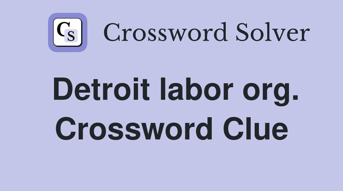 Detroit labor org. Crossword Clue