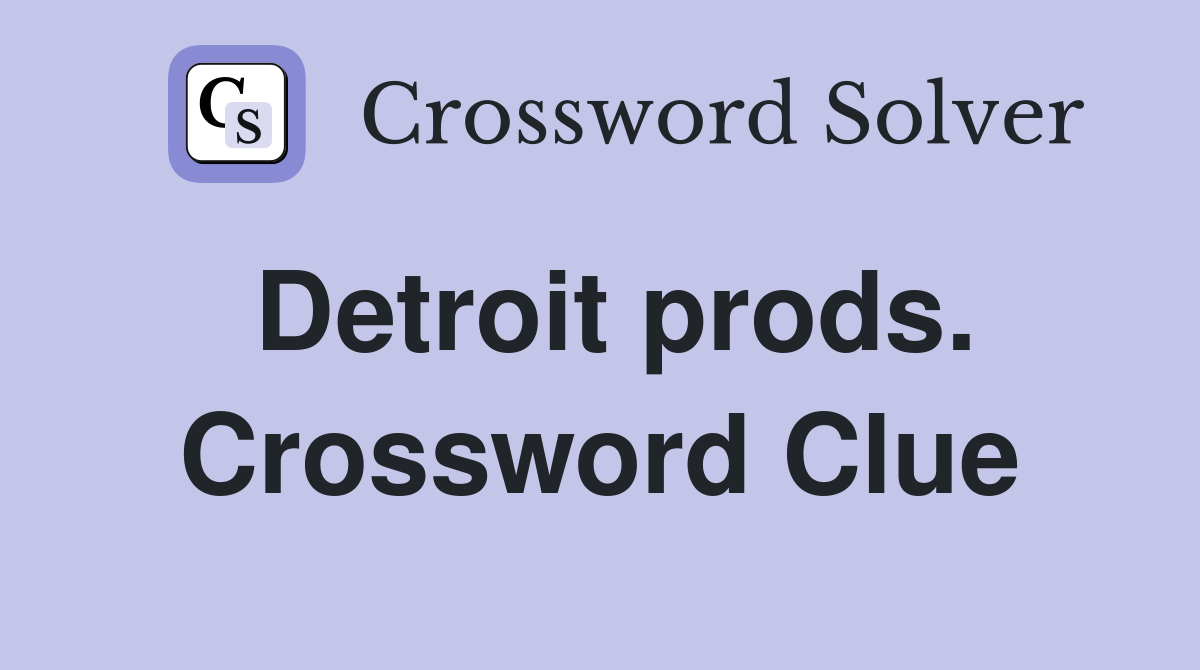 Detroit prods. Crossword Clue