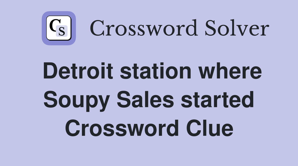 Detroit station where Soupy Sales started Crossword Clue