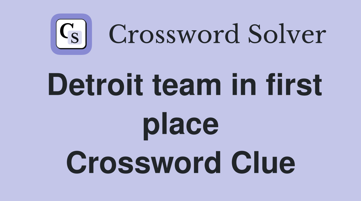 Detroit team in first place Crossword Clue