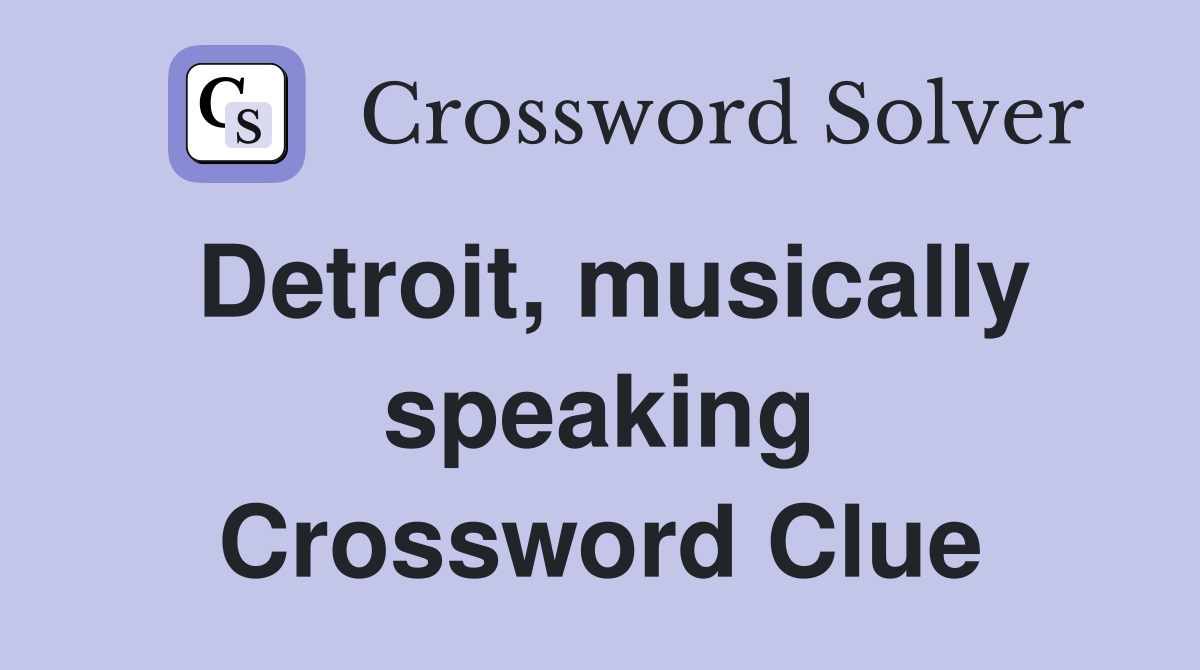 Detroit, musically speaking Crossword Clue