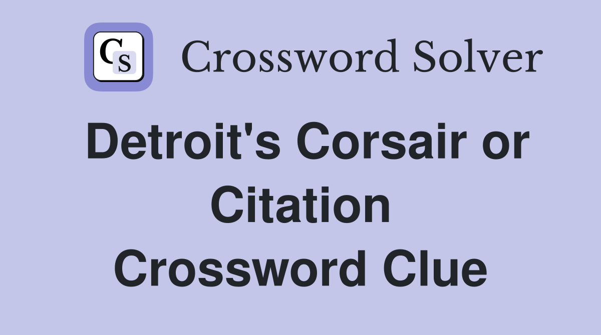 Detroit's Corsair or Citation Crossword Clue